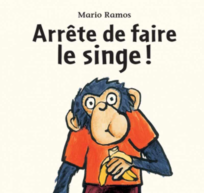 Couverture de Arrête de Faire le Singe !
